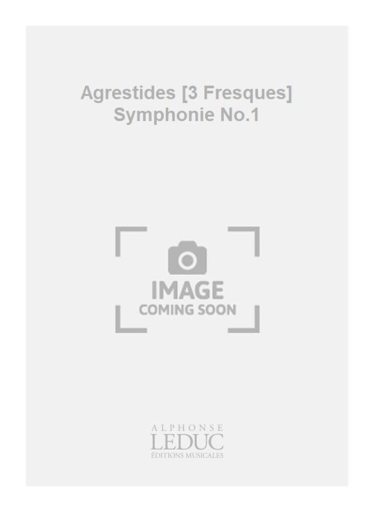 Agrestides [3 Fresques] Symphonie No.1